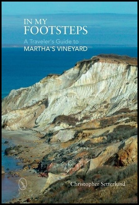Christopher Setterlund | In My Footsteps : A Traveler's Guide to Martha's Vineyard
