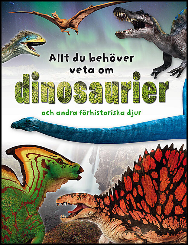 Woodward, John | Allt du behöver veta om dinosaurier och andra förhistoriska djur