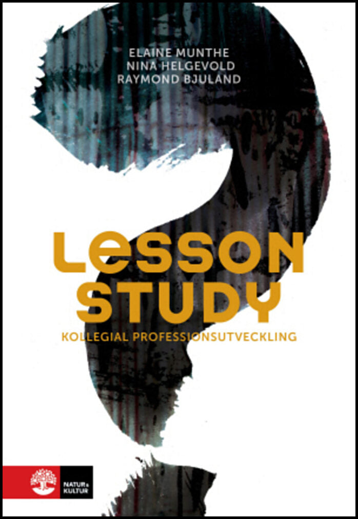 Munthe, Elaine| Helgevold, Nina| Bjuland, Raymond | Lesson study : Kollegial professionsutveckling