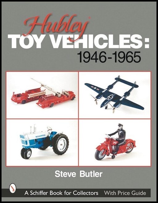 Butler, Steve | Hubley toy vehicles : 1946-1965