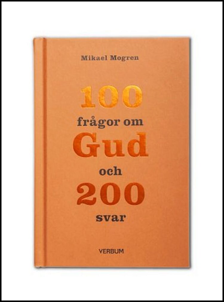 Mogren, Mikael | 100 frågor om Gud och 200 svar