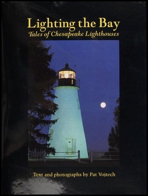 Pat Vojtech | Lighting The Bay : Tales of Chesapeake Lighthouses
