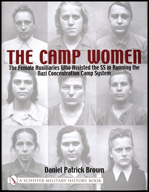 Brown, Daniel Patrick | Camp women : The female auxilliaries who assisted the ss in running the naz