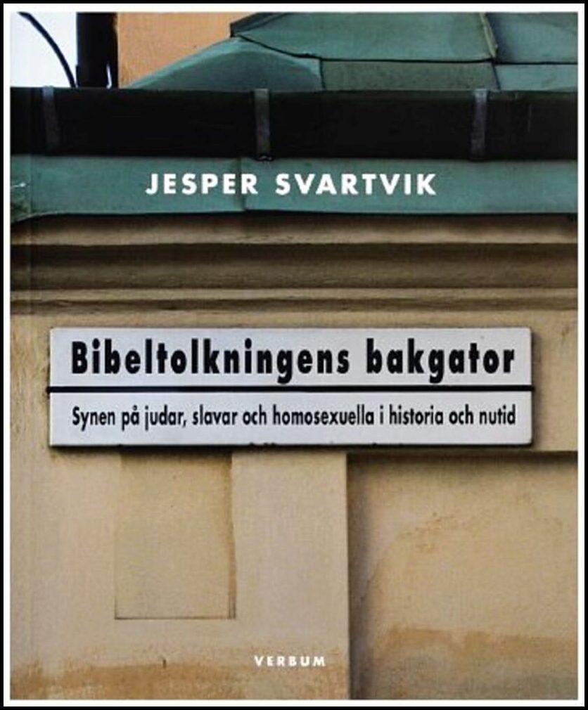 Svartvik, Jesper | Bibeltolkningens bakgator : Synen på judar, slavar och homosexuella i historia och nutid