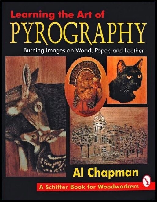 Chapman, Al | Learning the art of pyrography : - burning images on wood, paper, and leathe