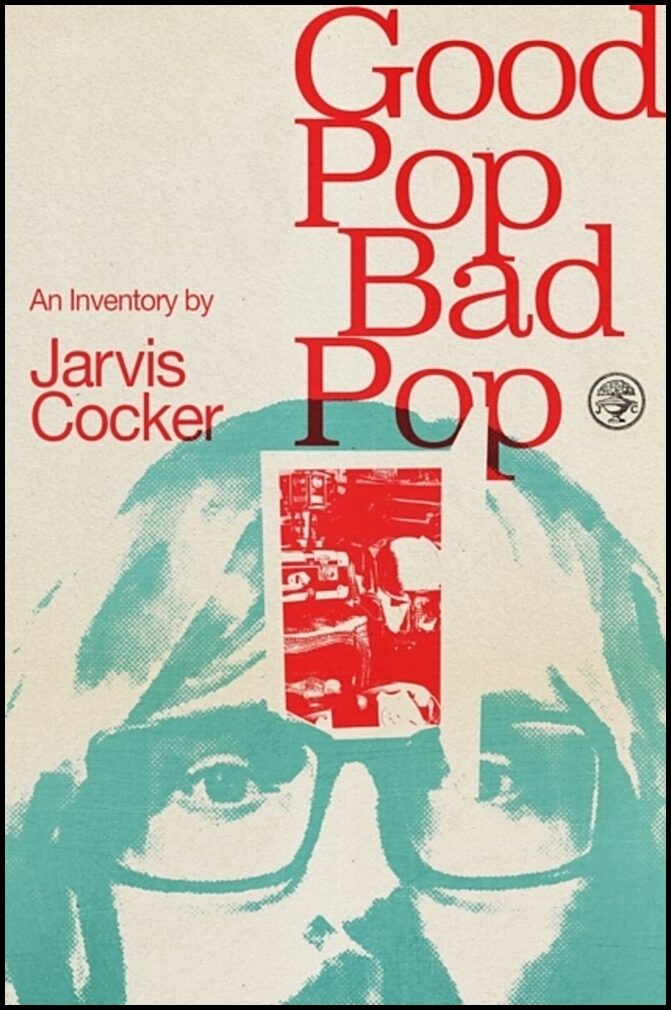 Cocker, Jarvis | Good Pop, Bad Pop