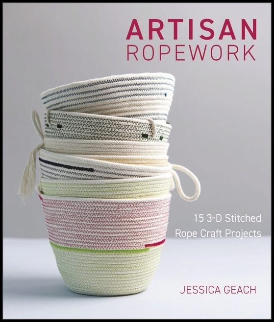 Jessica Geach | Artisan Ropework : 15 3-D Stitched Rope Craft Projects