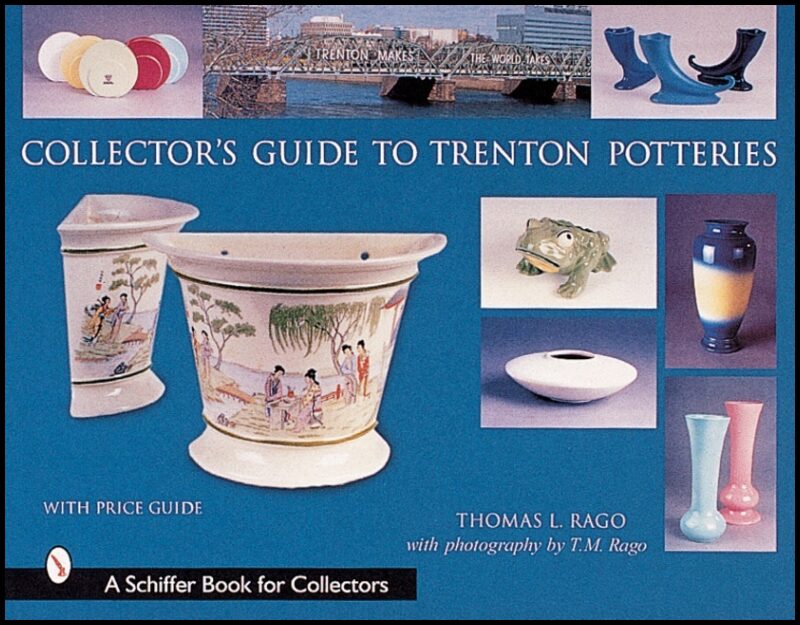 Thomas L. Rago | Collector’s Guide To Trenton Potteries