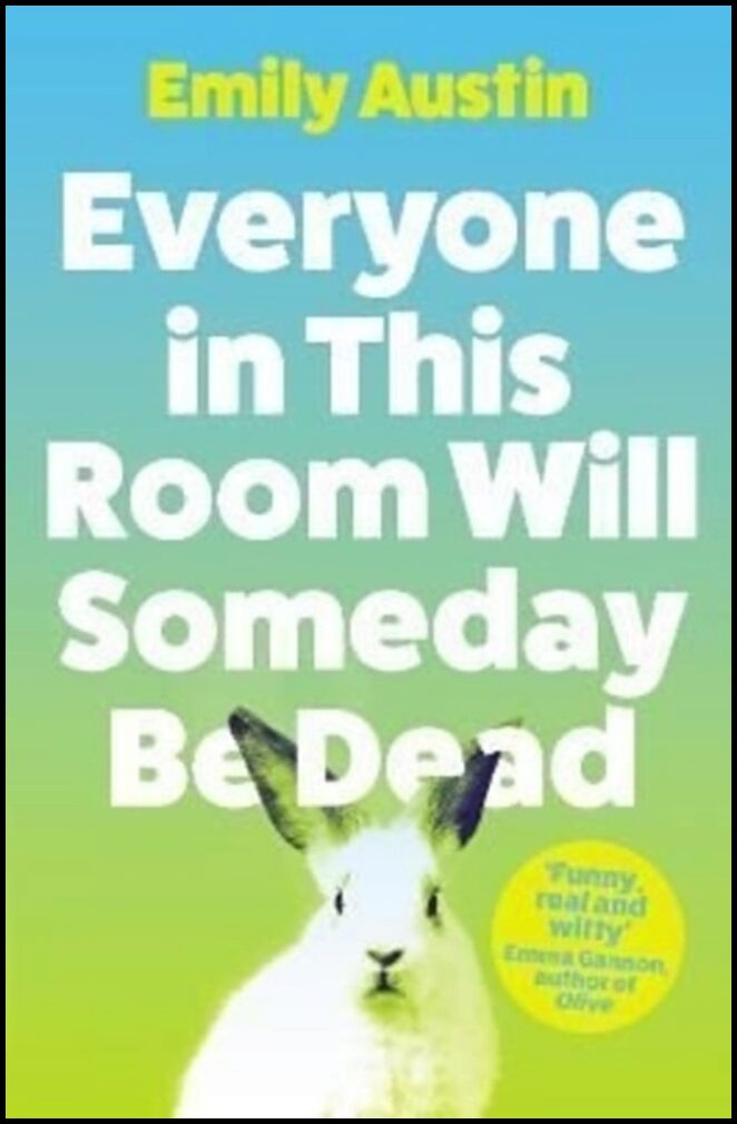 Austin, Emily | Everyone in This Room Will Someday Be Dead