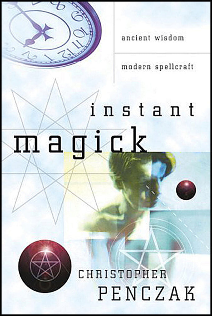 Penczak, Christopher | Instant magick : Ancient wisdom, modern spellcraft