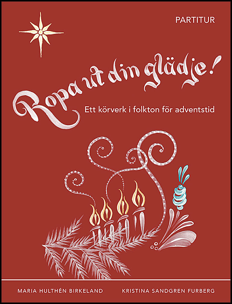 Hultén Birkeland, Maria| Sandgren Furberg, Kristina | Ropa ut din glädje! : Partitur