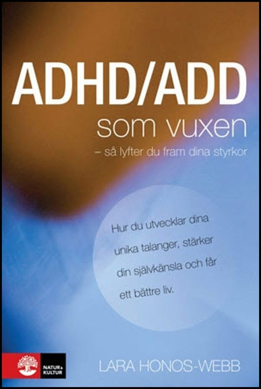 Honos-Webb, Lara | ADHD/ADD som vuxen : Så lyfter du fram dina styrkor