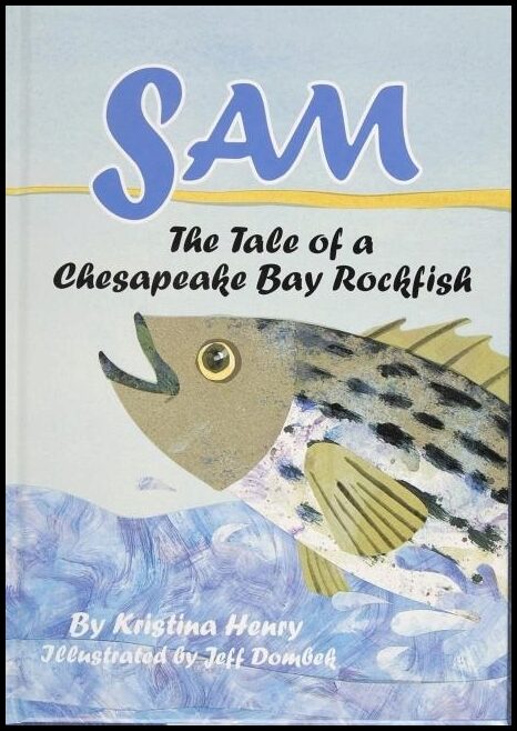 Kristina Henry | Sam : The Tale Of A Chesapeake Bay Rockfish