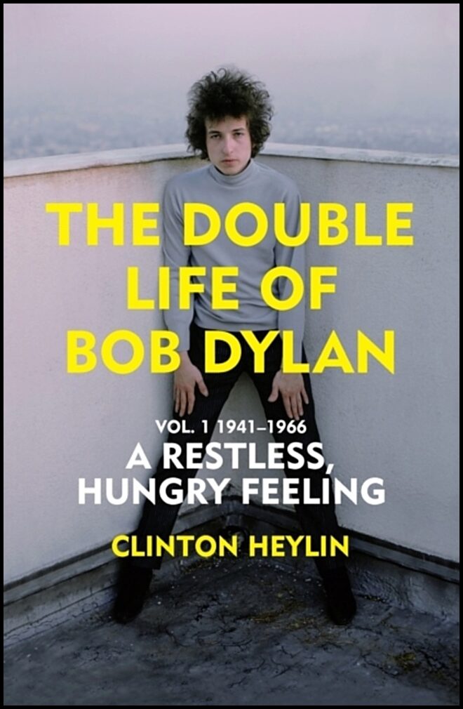 Heylin, Clinton | Double Life of Bob Dylan Vol. 1 : 1941-1966