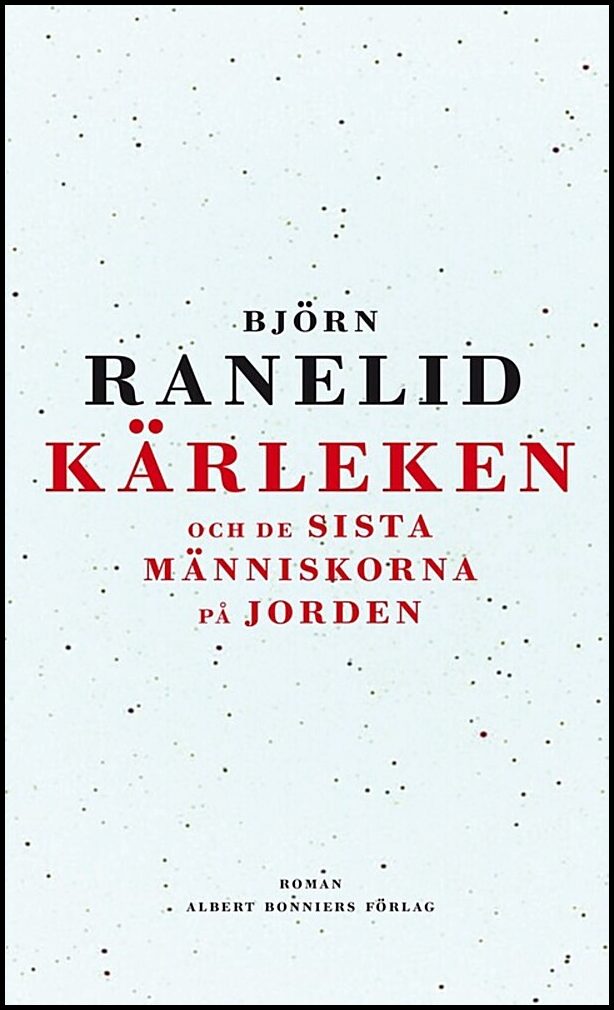 Ranelid, Björn | Kärleken och de sista människorna på jorden