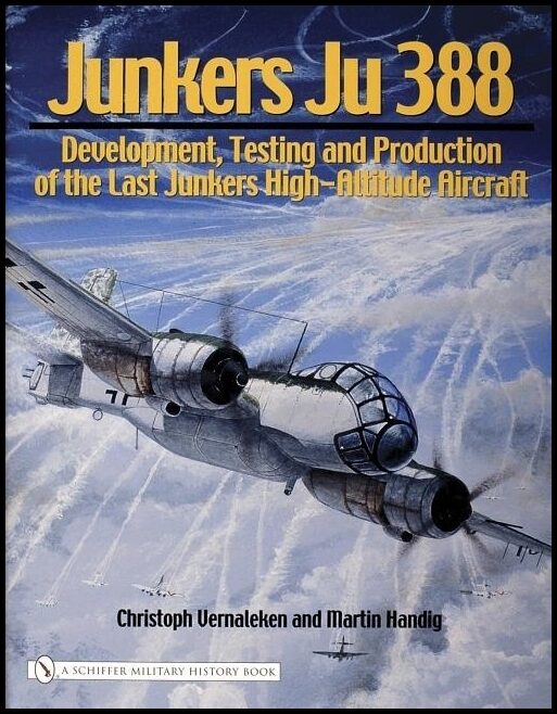 Vernaleken, Christoph | Junkers ju 388 : Development, testing and production of the last junkers hi