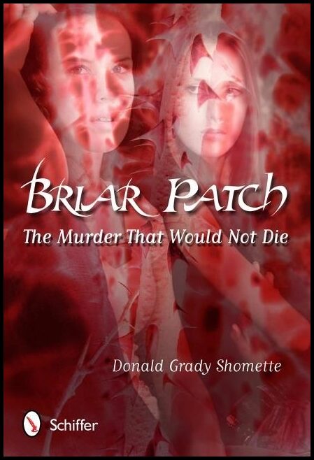 Donald Grady Shomette | Briar Patch : The Murder that Would Not Die