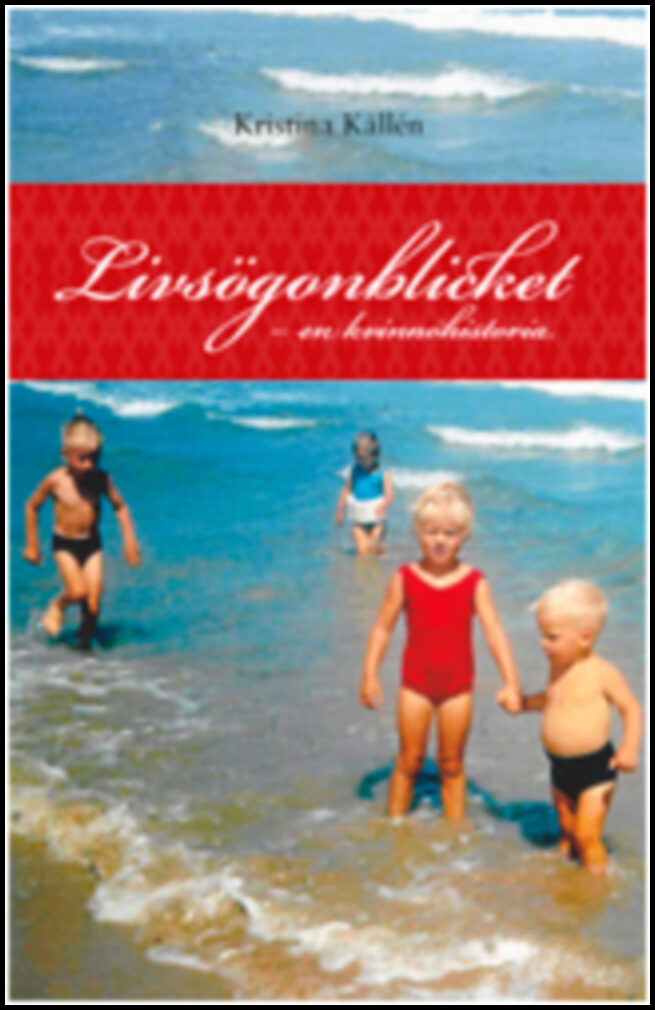 Källén, Kristina | Livsögonblicket : En kvinnohistoria