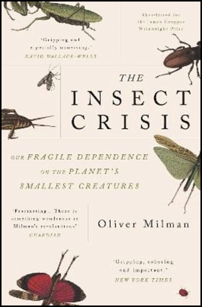 Milman, Oliver | The Insect Crisis