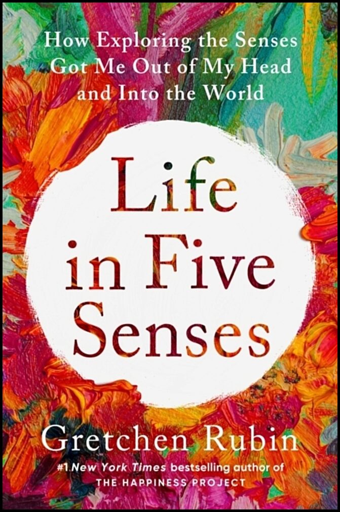 Rubin, Gretchen | Life in Five Senses