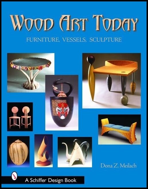 Dona Z. Meilach | Wood Art Today : Furniture, Vessels, Sculpture