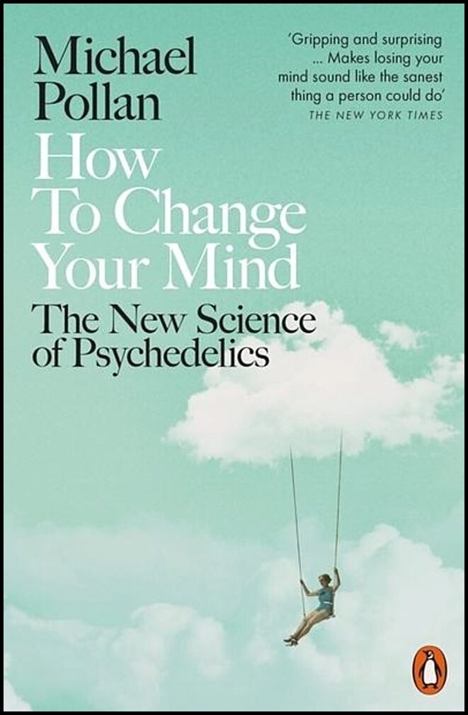 Pollan, Michael | How to Change Your Mind