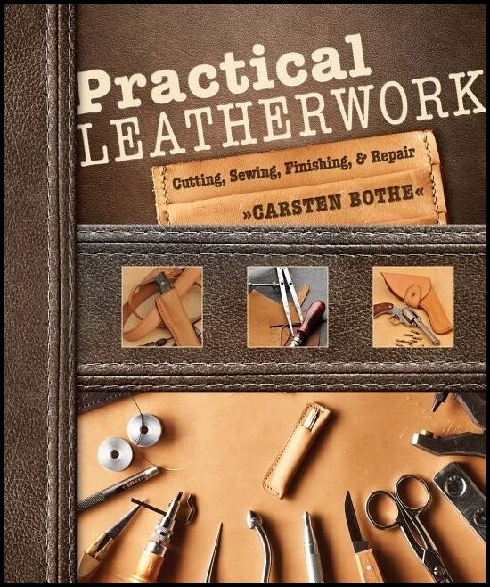 Carsten Bothe | Practical Leatherwork : Cutting, Sewing, Finishing & Repair