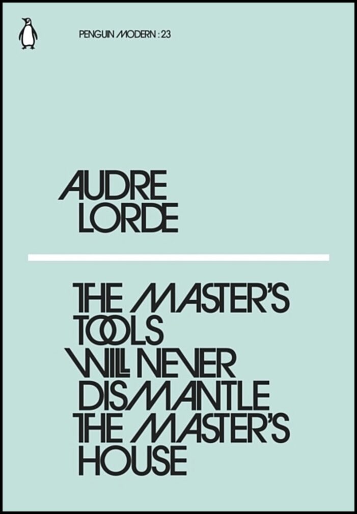Lorde, Audre | The Master's Tools Will Never Dismantle the Master's House