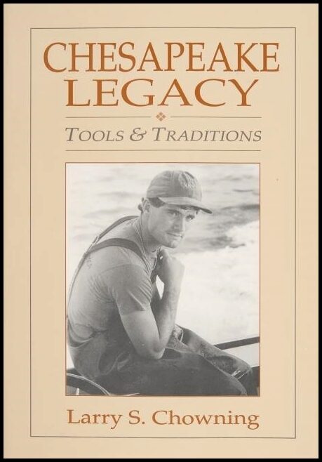 Chowning, Larry S. | Chesapeake legacy : Tools and traditions