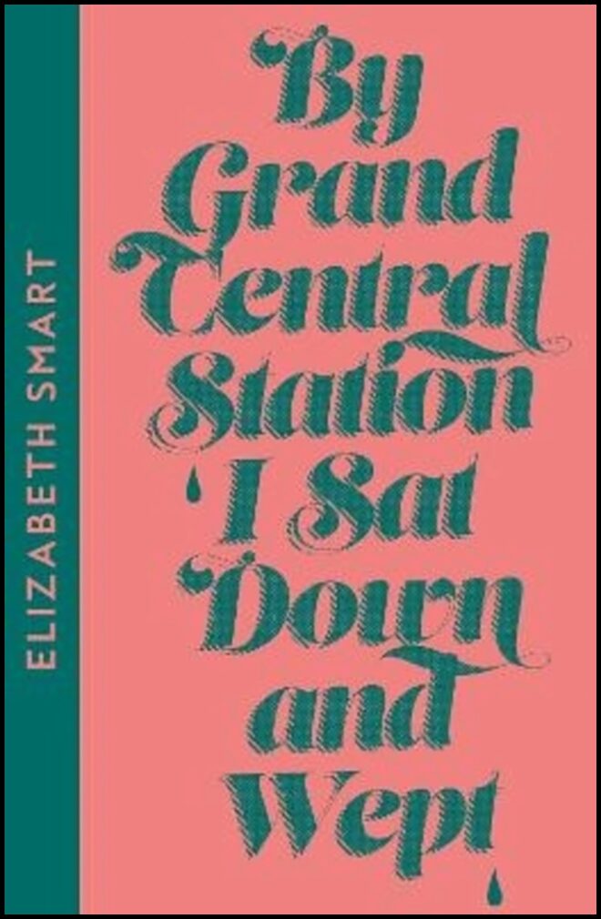 Smart, Elizabeth | By Grand Central Station I Sat Down and Wept