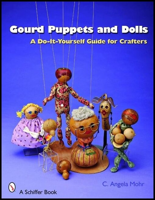 Angela Mohr | Gourd Puppets And Dolls : A Do-It-Yourself for Crafters