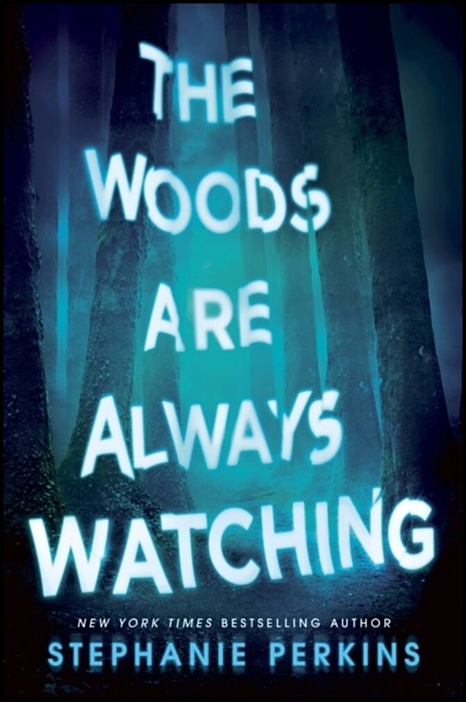 Perkins, Stephanie | The Woods are Always Watching