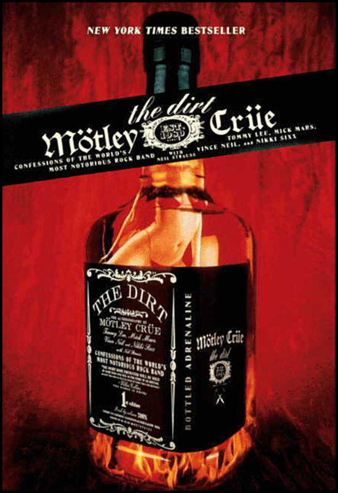 Strauss, Neil | The Dirt : Mötley Crüe : confessions of the world's most notorious rock ban