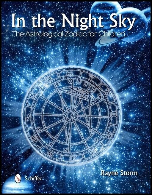 Rayne Storm | In The Night Sky : The Astrological Zodiac for Children