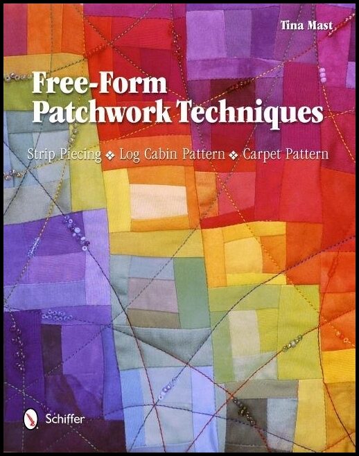 Tina Mast | Free-Form Patchwork Techniques