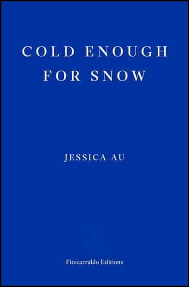 Au, Jessica | Cold Enough for Snow