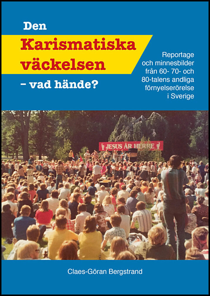 Bergstrand, Claes-Göran | Den karismatiska väckelsen : Vad hände?