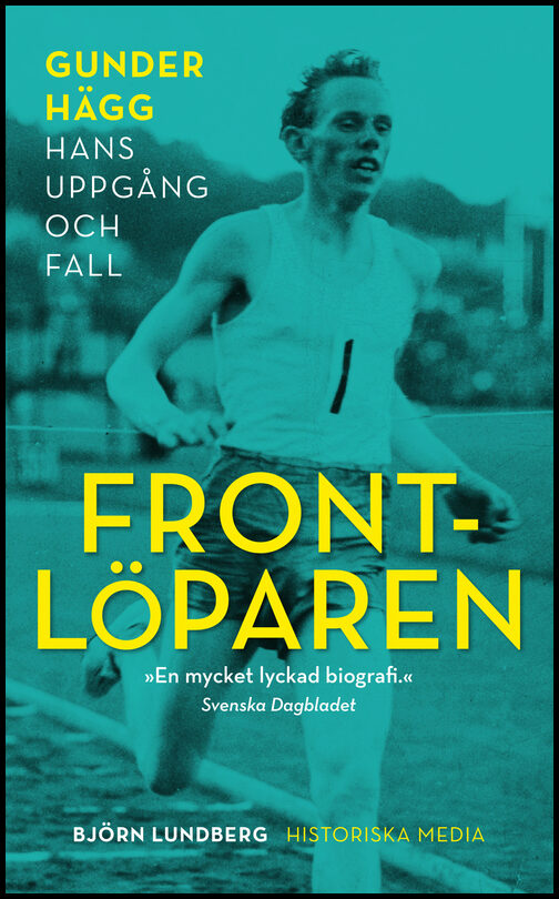 Lundberg, Björn | Frontlöparen : Gunder Hägg, hans uppgång och fall