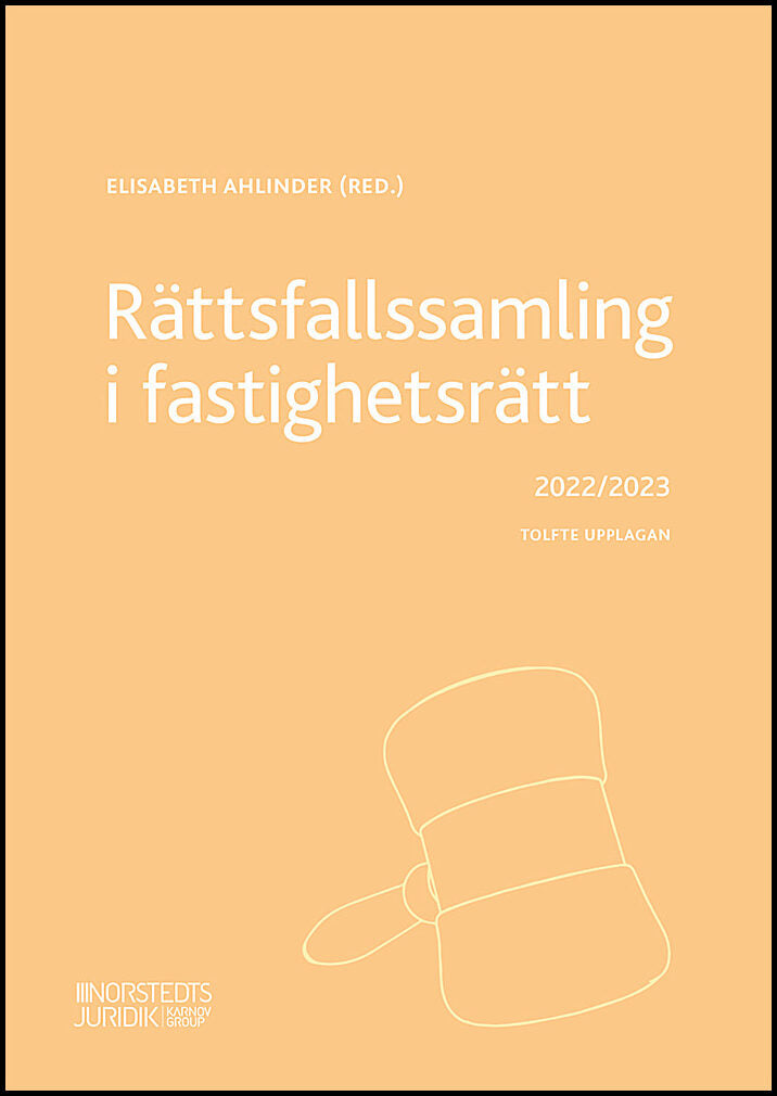 Ahlinder, Elisabeth [red.] | Rättsfallssamling i fastighetsrätt : 2022/2023