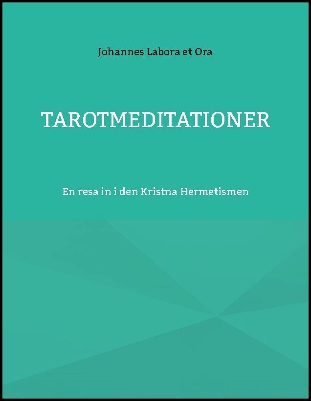 Labora et Ora, Johannes | Tarotmeditationer : En resa in i den Kristna Hermetismen