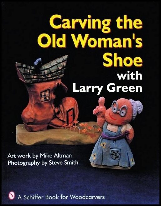 Larry Green | Carving The Old Woman's Shoe With Larry Green