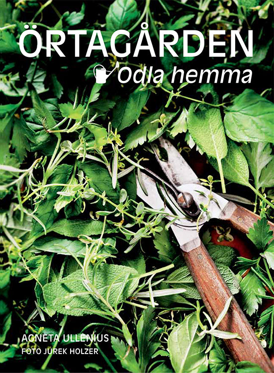 Ullenius, Agneta | Örtagården : Odla hemma