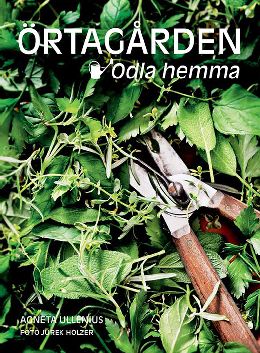 Ullenius, Agneta | Örtagården : Odla hemma