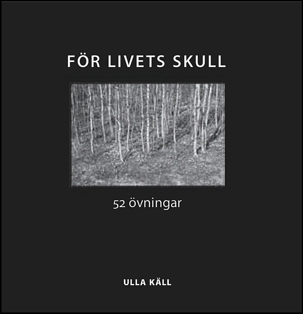 Käll, Ulla | För livets skull : 52 övningar