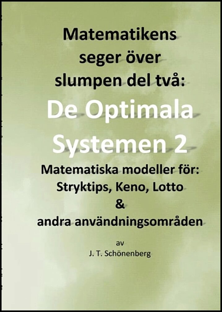 Schönenberg, J. T. | Matematikens seger över slumpen del två : : De optimala systemen 2, Matemati