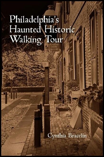 Bracelin, Cynthia | Philadelphias haunted historic walking tour