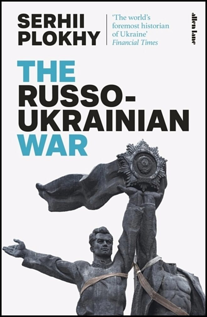 Plokhy, Serhii | The Russo-Ukrainian War