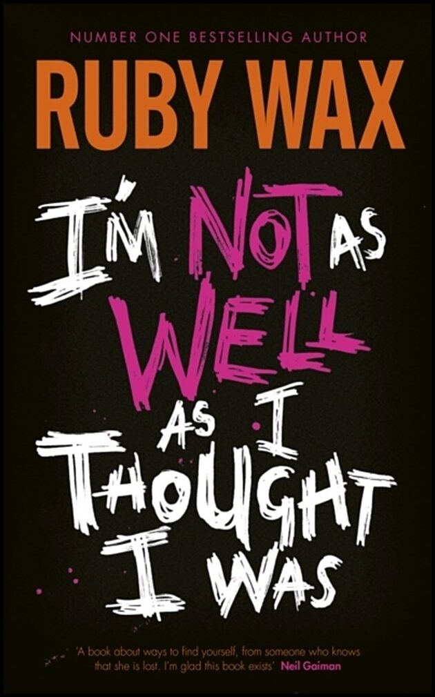 Wax, Ruby | I'm Not as Well as I Thought I Was