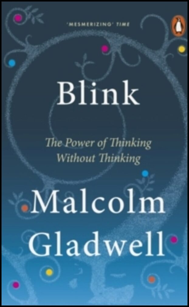 Gladwell, Malcolm | Blink : The power of thinking without thinking