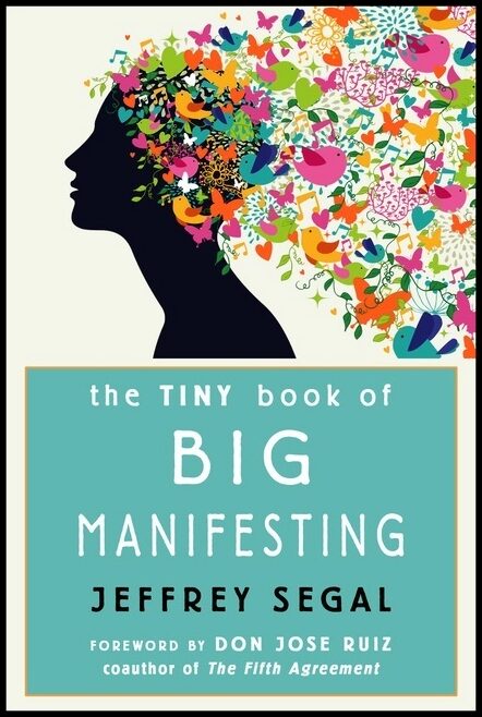 Segal  Founder of Mystic Journey, Jeffrey | The Tiny Book of Big Manifesting